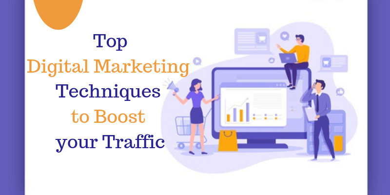 Digital Marketing Techniques to Boost your Traffic