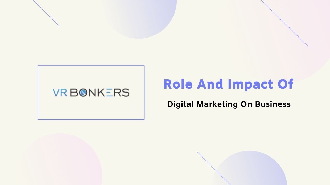 Role And Impact Of Digital Marketing On Business