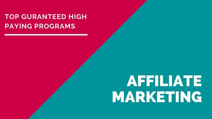 Top Guaranteed High Paying Affiliate Marketing Programs