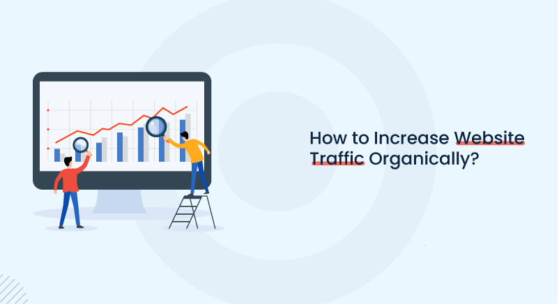 How to Increase Website Traffic Organically? Know the Hacks!