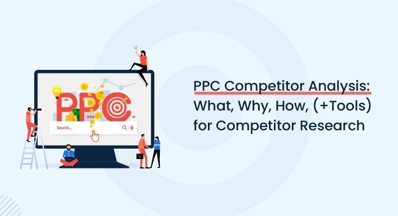 PPC Competitor Analysis: What, Why, How, (+Tools) for Competitor Research